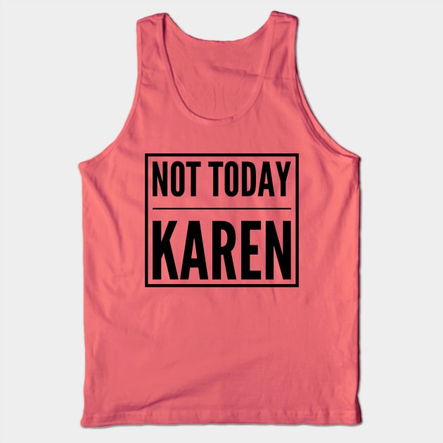 Not Today Karen Tank Top by The Hype Club